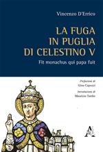 La fuga in Puglia di Celestino V. Fit monachus qui papa fuit