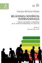 Relaciones científicas internacionales. Ciencia, tecnología e innovación en el sistema internacional del siglo XXI