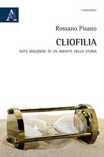 Cliofilia. Note maliziose di un amante della storia