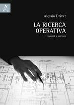 La ricerca operativa. Finalità e metodi