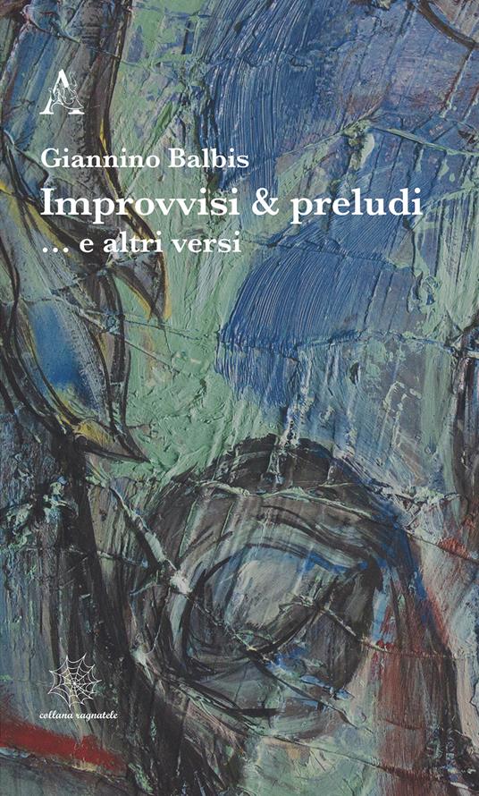 Improvvisi & preludi... e altri versi - Giannino Balbis - copertina