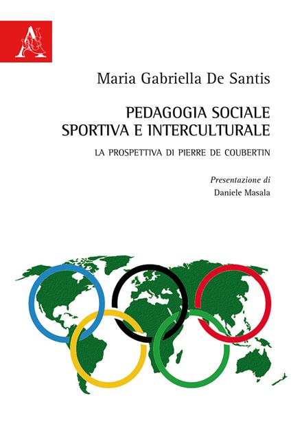 Pedagogia sociale, sportiva e interculturale. La prospettiva di Pierre de Coubertin - Maria Gabriella De Santis - copertina