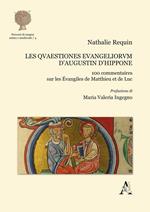 Les quaestiones euangeliorum d'Augustin d'Hippone. 100 commentaires sur les Évangiles du Matthieu et de Luc