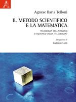 Il metodo scientifico e la matematica. Teleologia dell'univoco o equivoco della teleologia?