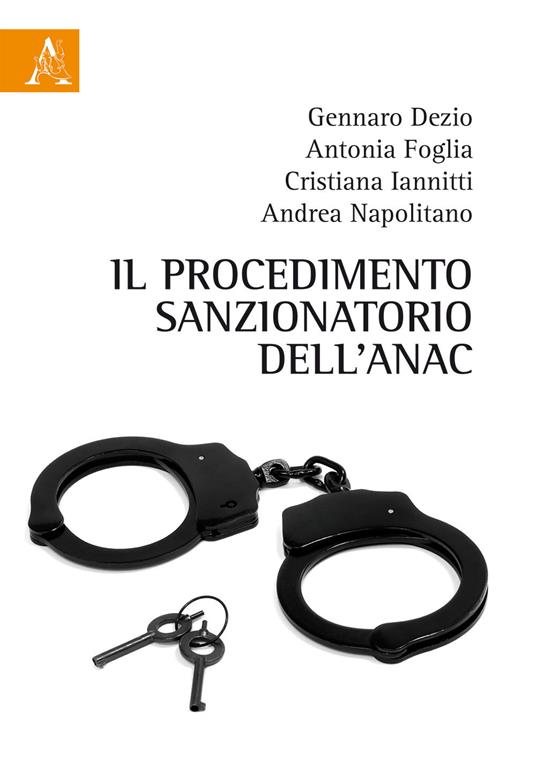 Il procedimento sanzionatorio dell'ANAC - Gennaro Dezio,Antonia Foglia,Cristiana Iannitti - copertina