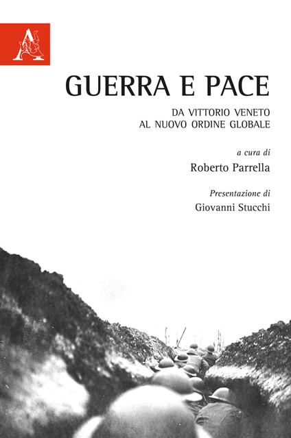 Guerra e pace. Da Vittorio Veneto al nuovo ordine globale - copertina