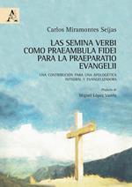 Las semina verbi como praeambula fidei para la praeparatio evangelii. Una contribución para una apologética integral y evangelizadora