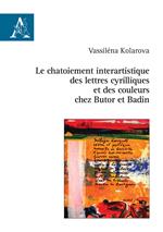 Le chatoiement interartistique des lettres cyrilliques et des couleurs chez Butor et Badin