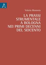 La prassi strumentale a Bologna nei primi decenni del Seicento