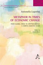 Metaphor in times of economic change. From global crisis to cryptocurrency: a corpus-assisted study