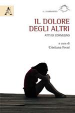 Il dolore degli altri. Atti di convegno