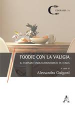 Foodie con la valigia. Il turismo enogastronomico in Italia