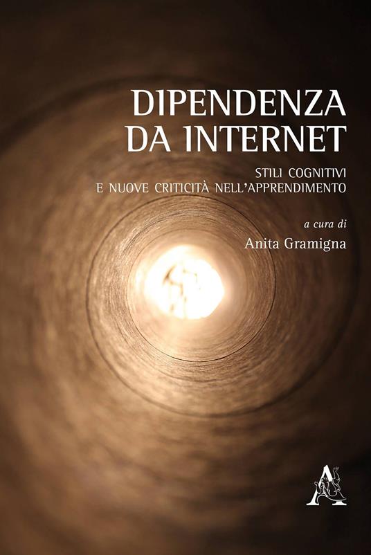 Dipendenza da internet. Stili cognitivi e nuove criticità nell'apprendimento - copertina