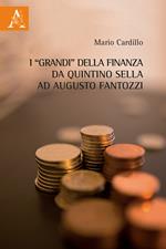 I «grandi» della finanza da Quintino Sella ad Augusto Fantozzi