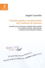 L' inedito politico-costituzionale del contratto di governo. Possibili scenari del potere, probabili effetti giuridici e la condizione attuale ordinamentale in relazione alla Costituzione Italiana