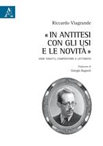 «In antitesi con gli usi e le novità». Vieri Tosatti, compositore e letterato