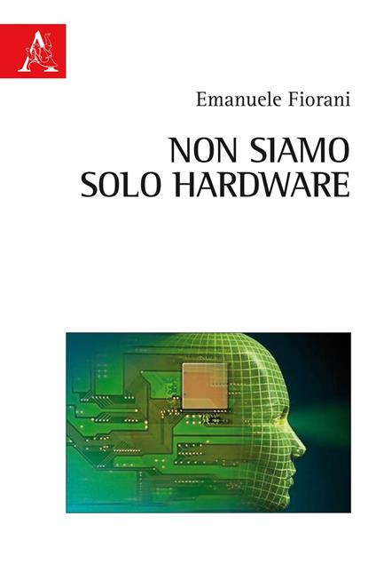 Non siamo solo hardware - Emanuele Fiorani - copertina