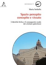 Spazio percepito, concepito e vissuto. L'identità ferita e il conseguente esodo dei cristiani palestinesi