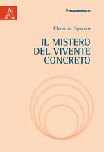 Il mistero del vivente concreto. Indagando l'uomo con Romano Guardini