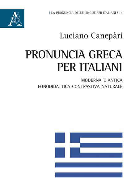 Pronuncia greca per italiani. Moderna e antica. Fonodidattica contrastiva naturale - Luciano Canepari - copertina