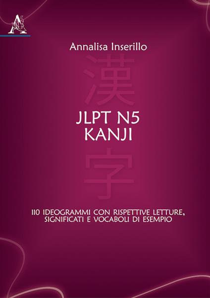 JLPT N5 Kanji. 110 ideogrammi con rispettive letture, significati e vocaboli di esempio - Annalisa Inserillo - copertina