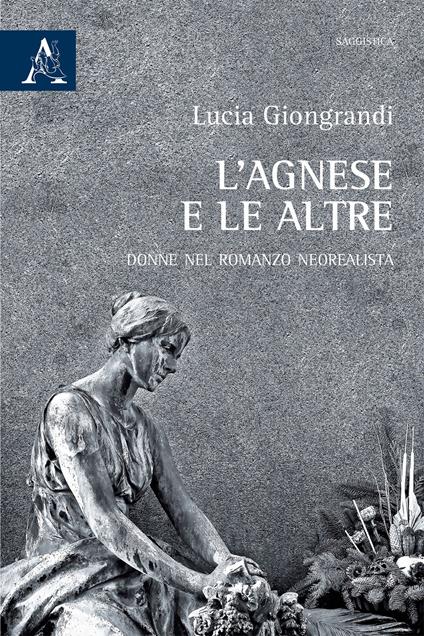 L' Agnese e le altre. Donne nel romanzo neorealista - Lucia Giongrandi - copertina