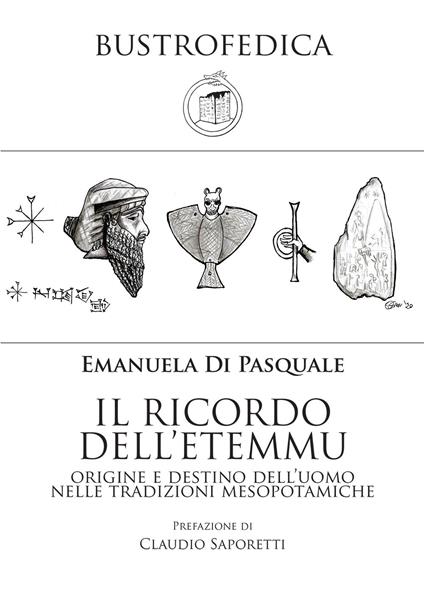 Il ricordo dell'etemmu. Origine e destino dell'uomo nelle tradizioni mesopotamiche - Emanuela Di Pasquale - copertina