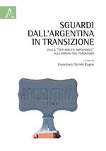 Sguardi dall'Argentina in transizione. Dalla «Repubblica impossibile» alle origini del peronismo