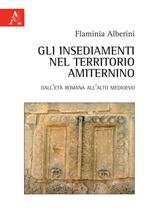 Gli insediamenti nel territorio amiternino. Dall'età romana all'Alto Medioevo