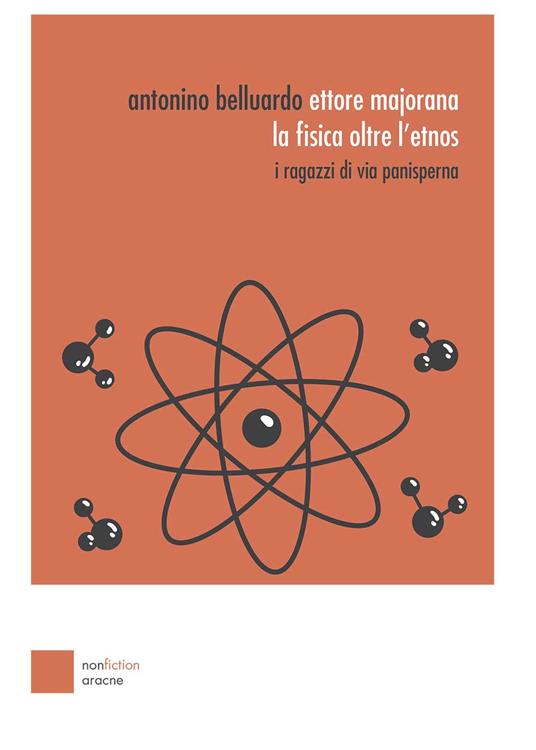 Ettore Majorana: la fisica oltre l'etnos. I ragazzi di via Panisperna - Antonino Belluardo - copertina