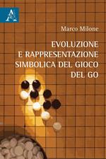 Evoluzione e rappresentazione simbolica del gioco del go