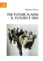 The future is now. Il futuro è ora