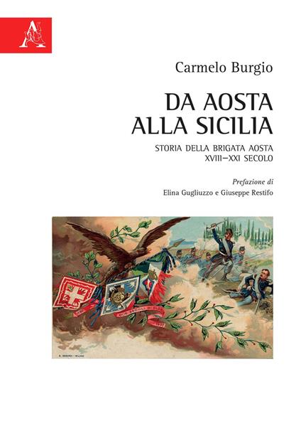 Da Aosta alla Sicilia. Storia della Brigata Aosta XVIII-XXI secolo - Carmelo Burgio - copertina