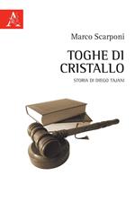 Toghe di cristallo. Storia di Diego Tajani