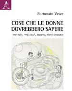 Cose che le donne dovrebbero sapere. Pap test, «pillola», aborto, parto cesareo