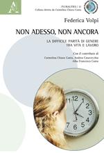 Non adesso, non ancora. La difficile parità di genere tra vita e lavoro