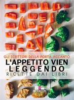 L' appetito vien leggendo. Ricette dai libri