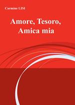 Amore, Tesoro, Amica mia