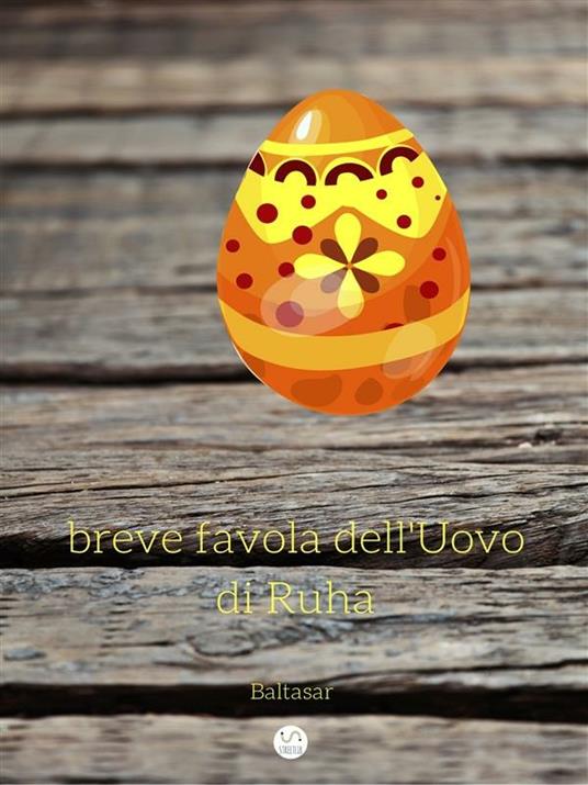 Breve favola dell'uovo di Ruha - Baltasar - ebook