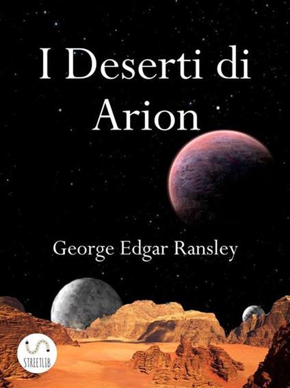 I deserti di Arion - George Edgar Ransley - ebook