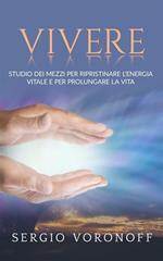 Vivere. Studio dei mezzi per ripristinare l'energia vitale e per prolungare la vita