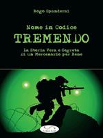 Nome in codice «Tremendo». La storia vera e segreta di un mercenario per bene