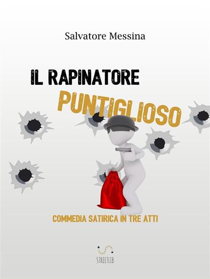 Il rapinatore puntiglioso - Salvatore Messina - ebook