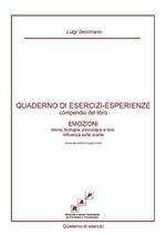 Quaderno di esercizi-esperienze. Compendio del libro «Emozioni. Storia, biologia, psicologia e loro influenza sulle scelte»