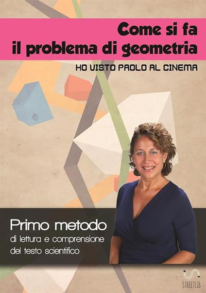 Come si fa il problema di geometria «Ho visto Paolo al cinema». Primo metodo di lettura e comprensione del testo scientifico. Con Contenuto digitale per accesso on line - Alessandra De Falco - copertina