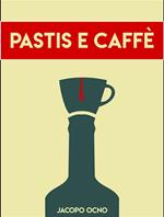 Pastis e caffè