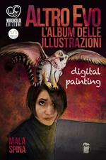 Altro Evo, l'album delle illustrazioni. Digital painting, sword and sorcery fantasy art book. Ediz. illustrata