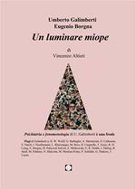 Umberto Galimberti. Eugenio Borgna. Un luminare miope