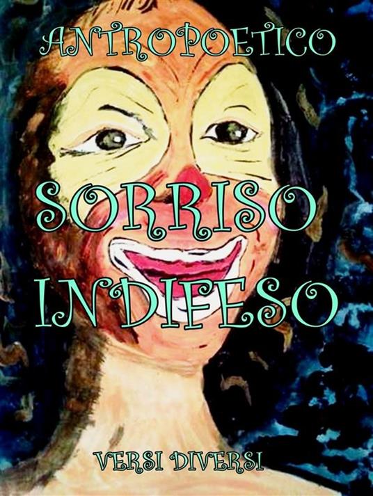 Sorriso indifeso - Antropoetico - ebook