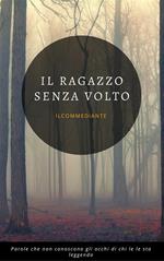 Il ragazzo senza volto. Parole che non conoscono gli occhi di chi le sta leggendo